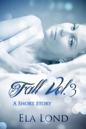 Cover of the book Fall Vol.3 by Ela Lond