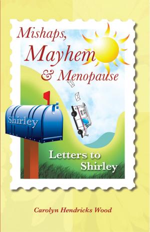Cover of the book Mishaps, Mayhem, & Menopause by James M. Vesley