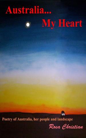 Cover of the book Australia...My Heart by Rosa Suen