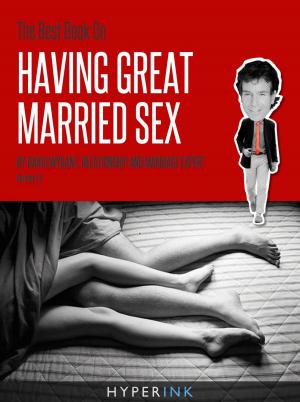 Cover of the book The Best Book on Having Great Married Sex by David  Hauslein