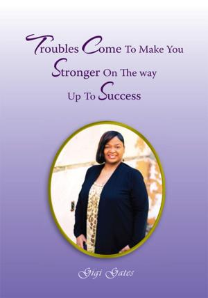 Cover of the book Troubles Come to Make You Stronger on the Way up to Success by Desmond Keenan
