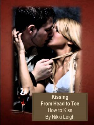 Cover of the book Art of Kissing From Head to Toe - How to Kiss by Steven Sims