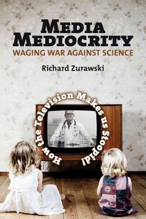 Cover of the book Media Mediocrity–Waging War Against Science by Eva Mackey