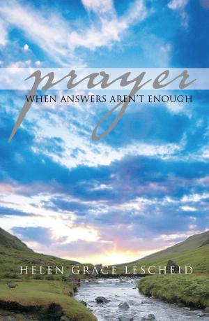 Cover of the book Prayer: When Answers Aren't Enough by Todd Gaddis