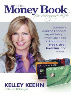Cover of the book The Money Book: Canada's Leading Financial Expert Tells You What You Need to Know about Credit Debt Investing and More… by Kevin Alderson