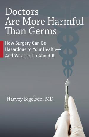 Cover of the book Doctors Are More Harmful Than Germs by Dr. Robert J Haley