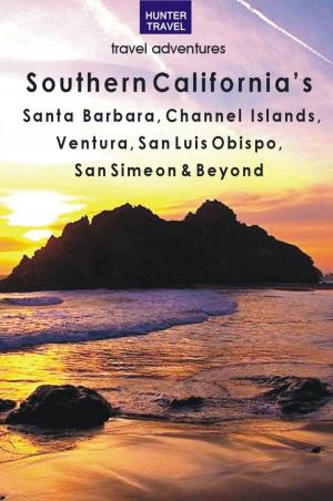 Cover of the book Southern California's Santa Barbara, Channel Islands, Ventura, San Luis Obispo, San Simeon & Beyond by Morrison Wilbur