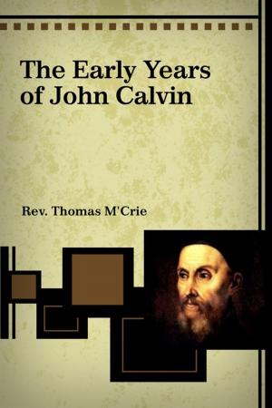 Cover of the book The Early Years of John Calvin by Hilaire Belloc