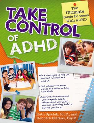 Cover of the book Take Control of ADHD: The Ultimate Guide for Teens With ADHD by Jenna McCarthy, Carolyn Evans