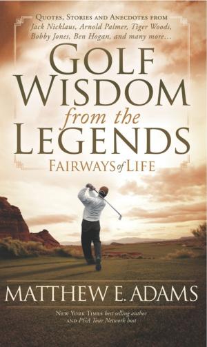 Cover of the book Golf Wisdom From the Legends by Dr. Arthur P. Ciaramicoli, John Allen Mollenhauer