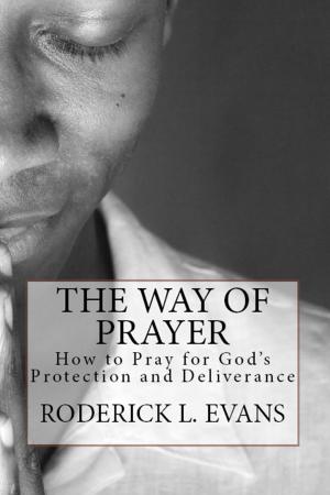 Cover of the book The Way of Prayer: How to Pray for God's Protection and Deliverance by Jill b.