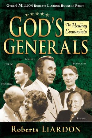 Cover of Gods Generals: Healing Evangelists: Healing Evangelists