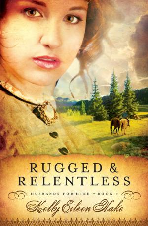 Cover of the book Rugged and Relentless by Alyssa Fikse, Compiled by Barbour Staff