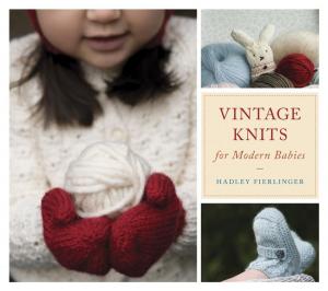 Cover of the book Vintage Knits for Modern Babies by Anna Hrachovec