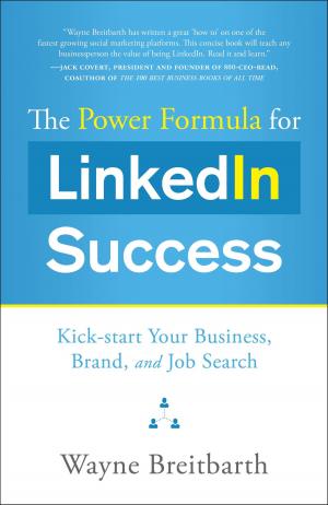 Cover of the book The Power Formula for LinkedIn Success: Kick-start Your Business Brand and Job Search by Long, Weldon