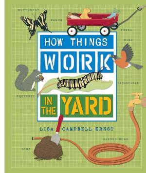 Cover of the book How Things Work: In The Yard by Candace Whitman