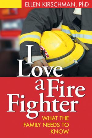 Cover of the book I Love a Fire Fighter by Sabine Wilhelm, PhD