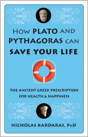 Cover of the book How Plato and Pythagoras Can Save Your Life: The Ancient Greek Prescription for Health and Happiness by Chambers, Robert W., DuQuette, Lon Milo