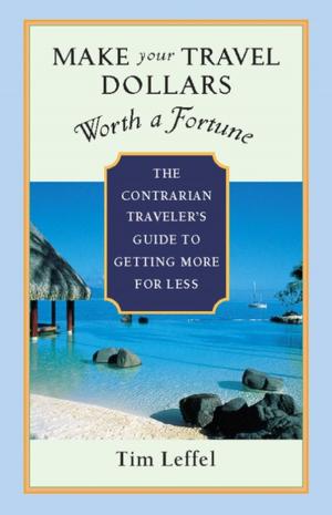 Cover of the book Make Your Travel Dollars Worth a Fortune by James O'Reilly, Larry Habegger, Sean O'Reilly