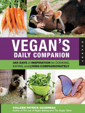 Cover of the book Vegan's Daily Companion: 365 Days of Inspiration for Cooking, Eating, and Living Compassionately by Barbara Rucci, Betsy McKenna