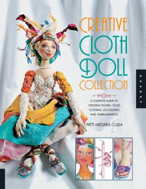 Cover of the book Creative Cloth Doll Collection: A Complete Guide to Creating Figures, Faces, Clothing, Accessories, and Embellishments by Susan Schwake
