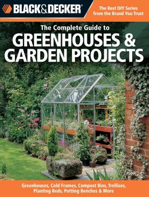 Book cover of Black & Decker The Complete Guide to Greenhouses & Garden Projects