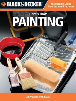 Cover of the book Black & Decker Here's How Painting by Cool Springs Press