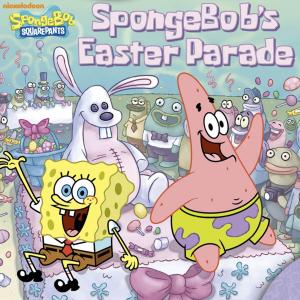 Cover of the book SpongeBob's Easter Parade (SpongeBob SquarePants) by Nickelodeon Publishing