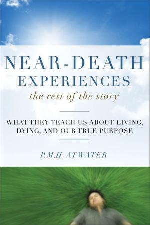 Cover of the book Near-Death Experiences The Rest of the Story: What They Teach Us About Living and Dying and Our True Purpose by Michelle Epiphany Prosser, John St. Augustine