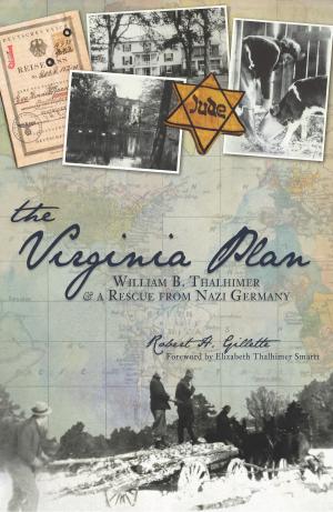 Cover of the book The Virginia Plan: William B. Thalhimer & a Rescue from Nazi Germany by Chris Epting