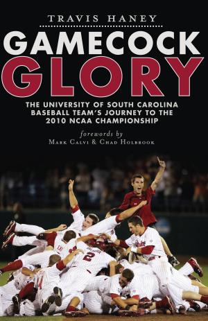Cover of the book Gamecock Glory by Richard A. Santillán, Jorge Iber, Grace G. Charles, Alberto Rodríguez, Gregory Garrett