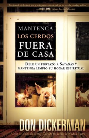 Cover of the book Mantenga los cerdos fuera de casa by John Bevere