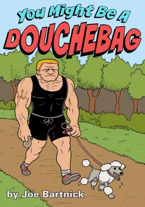 Cover of the book You Might Be A Douchebag by Len Guff