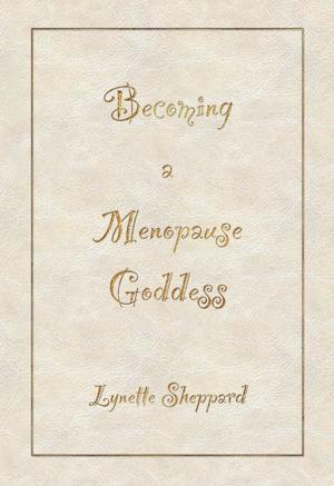Cover of the book Becoming A Menopause Goddess by Meredith Resnick