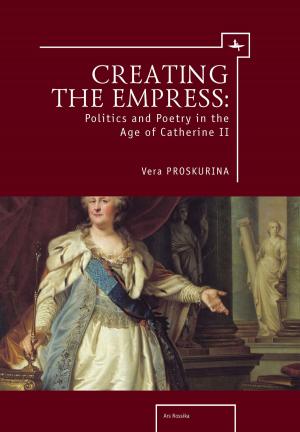 Cover of Creating the Empress: Politics and Poetry in the Age of Catherine II