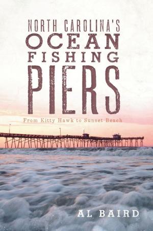 Cover of the book North Carolina's Ocean Fishing Piers by Amanda Bretz