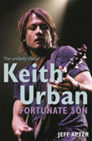 Cover of the book Fortunate Son: The Unlikely Rise Of Keith Urban by Torah Bontrager