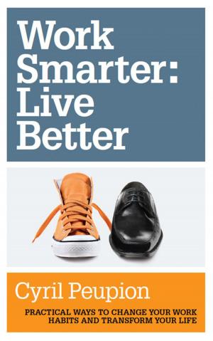 Cover of the book Work Smarter: Live Better by William Mize