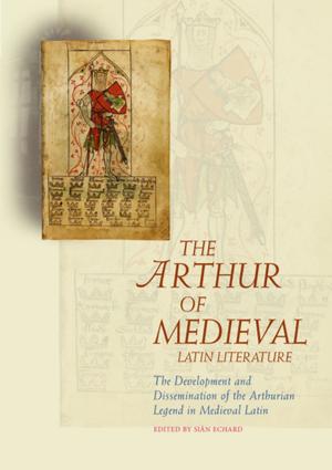 Cover of the book The Arthur of Medieval Latin Literature by Richard Wyn Jones, Roger Scully