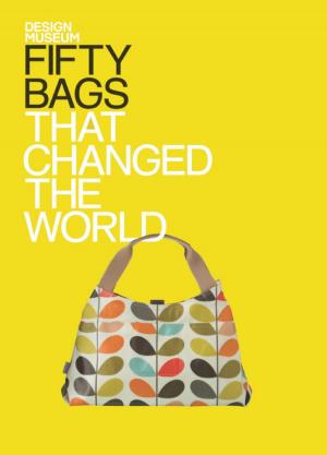 Cover of the book Fifty Bags That Changed the World by Susannah Marriott