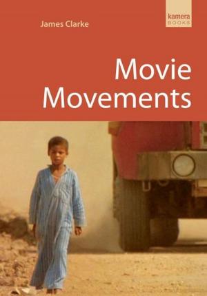 Cover of the book Movie Movements by Mark Timlin
