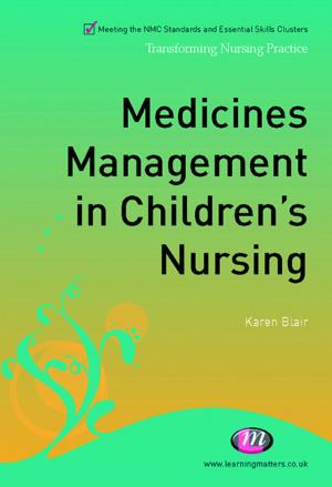 Cover of the book Medicines Management in Children's Nursing by Travis W. Linnemann, Professor Yvonne Jewkes