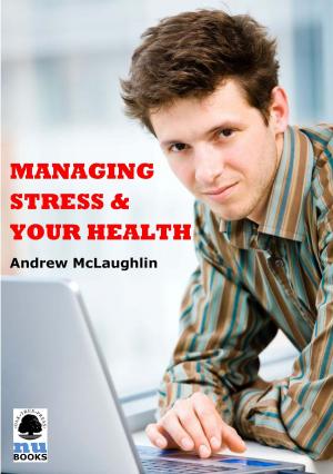 Cover of the book Managing Stress and Your Health by Conor Kenny