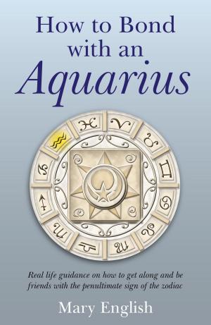 Cover of the book How to Bond with An Aquarius by Sherri L. Board, Jon M. Fleetwood, Anna M. Jones