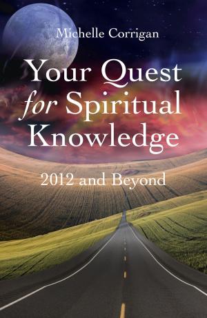 Cover of the book Your Quest For Spiritual Knowledge: 2012 by Jim Dyet