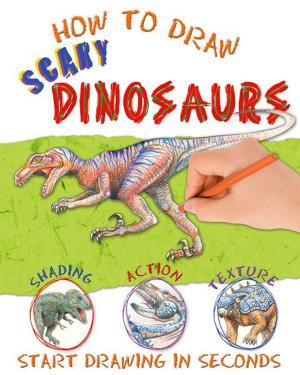Cover of the book How to Draw Scary Dinosaurs by Camilla de la Bedoyere