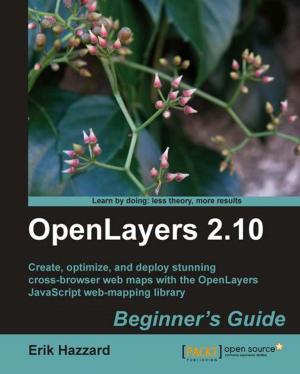 Cover of the book OpenLayers 2.10 Beginner's Guide by Guruprasad HP, Harshul Patel