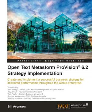 Cover of the book Open Text Metastorm ProVision® 6.2 Strategy Implementation by Samuel Dauzon, Aidas Bendoraitis, Arun Ravindran