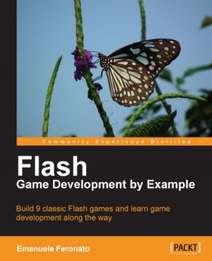 Cover of the book Flash Game Development by Example by Iffat Zafar, Giounona Tzanidou, Richard Burton, Nimesh Patel, Leonardo Araujo