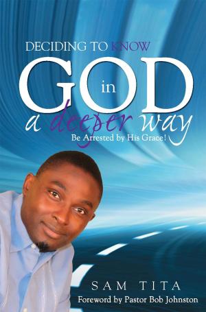 Cover of the book Deciding To Know God in a Deeper Way by Deborah Williams
